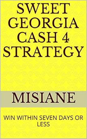 Sweet Georgia Cash 4 Strategy Win Within Seven Days Or Less Ebook Misiane Kindle Store Amazon Com