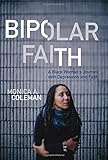 Bipolar Faith: A Black Woman's Journey with Depression and Faith