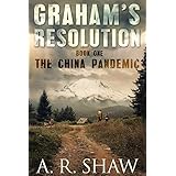 The China Pandemic: A Post Apocalyptic Medical Thriller (Graham's Resolution Book 1)
