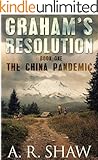 The China Pandemic: A Post Apocalyptic Medical Thriller (Graham's Resolution Book 1)