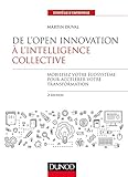 De l'Open Innovation à l'Intelligence Collective - 2e éd.: Mobilisez votre écosystème pour accélérer votre transformation (Stratégies et management) (French Edition) by