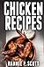 Chicken Recipes: Delicious and Easy Chicken Recipes (Quick and Easy Cooking Series)