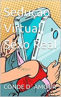 Livro Sedução Virtual, Sexo Real