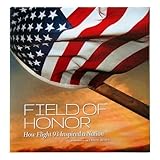 Field of Honor : How Flight 93 United a Nation, , 0981958958