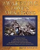 Awakening Love's Vibrations: An Artist's Search Takes You on a Journey to Explore the Esoteric Arts, by Irene Vincent