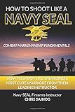 How to Shoot Like a Navy SEAL: Combat Marksmanship Fundamentals