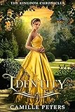 Identity (The Kingdom Chronicles Book 3) by Camille Peters