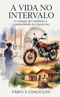 Livro A vida no Intervalo : A teologia do cotidiano e a maturidade no improviso