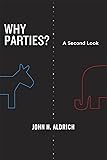 Why Parties?: A Second Look (Chicago Studies in American Politics)