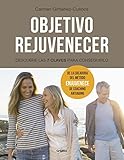 Objetivo rejuvenecer: Descubre las 7 claves para conseguirlo (Spanish Edition) by Carmen Giménez-Cuenca