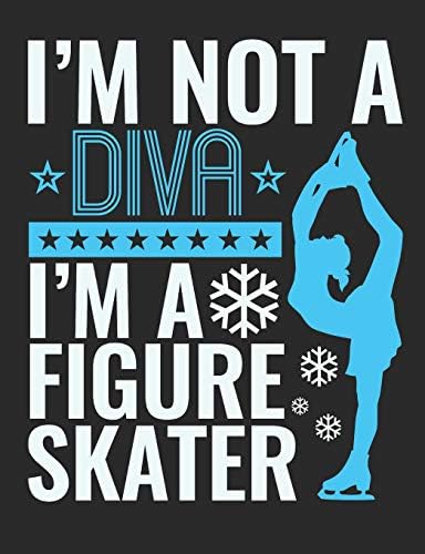 I'm Not A Diva I'm A Figure Skater: Figure Skating Notebook, Blank Paperback Composition Book for Figure Skater to Write In, Ice Skating Gift Paperback – April 17, 2019