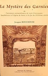 Le  mystère des Garnier ou L'aventure extraordinaire de trois Provençaux, hautboïstes à l'Opéra de Paris, à la fin du XVIIIème siècle