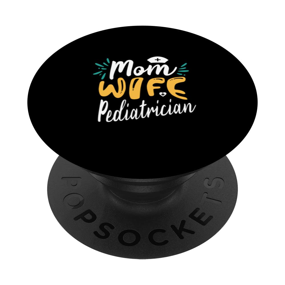 Mom Wife Pediatrician Pediatrics Medical Doctor Hospital PopSockets Swappable PopGrip