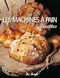 les machines à pain : recettes by