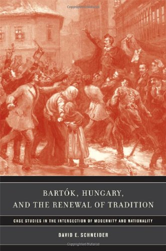 Bartók, Hungary, and the Renewal of Tradition: Case Studies in the Intersection of Modernity and Nationality