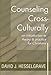 Counseling Cross-Culturally: An Introduction to Theory and Practice for Christians by David Hesselgrave