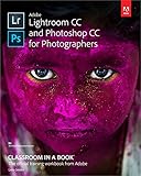 Adobe Lightroom CC and Photoshop CC for Photographers Classroom in a Book Adobe Lightroom CC and Photoshop CC for Photographers Classroom in a Book