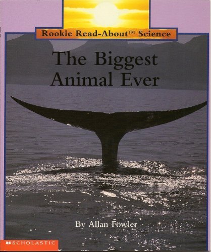 The Biggest Animal Ever (Rookie Read-About Scie... 0516245198 Book Cover