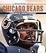 The Chicago Tribune Book of the Chicago Bears: A Decade-By-Decade History