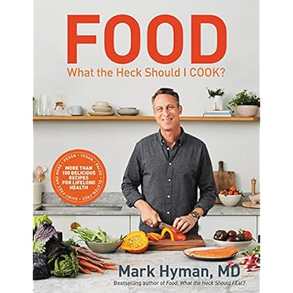 Food: What the Heck Should I Cook?: More than 100 Delicious Recipes--Pegan, Vegan, Paleo, Gluten-free, Dairy-free, and More--For Lifelong Health Food: What the Heck Should I Cook?: More than 100 Delicious Recipes--Pegan, Vegan, Paleo, Gluten-free, Dairy-free, and More--For Lifelong Health