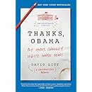 Thanks, Obama: My Hopey, Changey White House Years