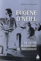 Eugène O'Neill, le génie illégitime de Broadway