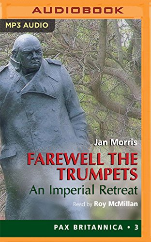 Farewell the Trumpets: An Imperial Retreat (Pax Britannica)