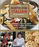 North End Italian Cookbook: The Bestselling Classic Featuring Even More Authentic Family Recipes