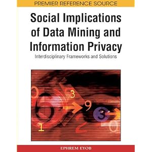 Social Implications of Data Mining and Information Privacy: Interdisciplinary Frameworks and Solutions