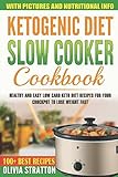 Ketogenic Diet Slow Cooker Cookbook: Healthy and Easy Low Carb Keto Diet Recipes for Your Crock Pot by 