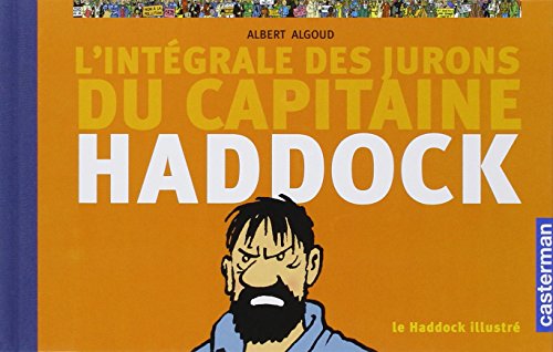L'intégrale des jurons du Capitaine Haddock: Le Haddock illustré (Hergé - Hors série) (French Edition) by Albert Algoud