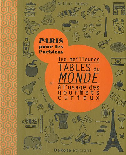 Les  meilleures tables du monde à l'usage des gourmets curieux