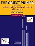 The Object Primer: Agile Model-Driven Development with UML 2.0 by Scott W. Ambler (27-May-2004) Pape by Scott W. Ambler