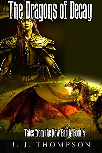 The Dragons of Decay (Tales from the New Earth Book 4)