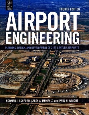 Airport Engineering: Planning, Design and Development of 21st Century Airports, 4th Edition - //medicalbooks.filipinodoctors.org
