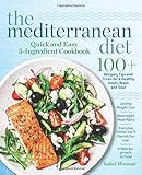The Mediterranean Diet Quick and Easy 5-Ingredient Cookbook: 100+ Recipes, tips and tricks for a hea by 