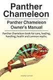 Panther Chameleon. Panther Chameleon Owner's Manual. Panther Chameleon book for care, feeding, handl by Jonathan Durham