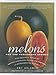 Melons for the Passionate Grower by Amy Goldman, Victor Schrager