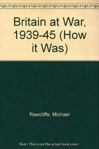 Britain at War 1939-45 (How It Was Series)