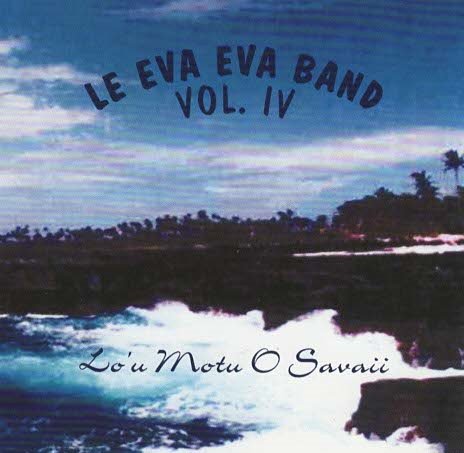 Le Eva Eva Band Lo U Motu O Savaii Le Eva Eva Band Volume Iv 4 Amazon Com Music