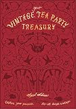 Vintage Tea Party Treasury: Capture Your Passion for all Things Vintage by 