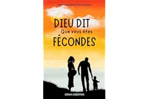 DIEU DIT QUE VOUS ETES FECONDES (French Edition)