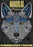 Mandalas animaux: 90 coloriages détente et relaxation, Livre de coloriage pour adulte. Coloriage an by Mes coloriages préférés édition