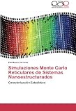Image de Simulaciones Monte Carlo Reticulares de Sistemas Nanoestructurados: Caracterización Estadística (Spanish Edition)