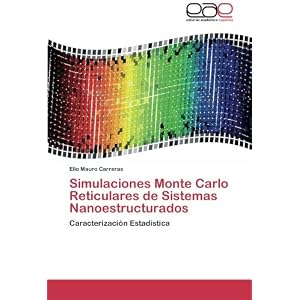 Simulaciones Monte Carlo Reticulares de Sistemas Nanoestructurados: Caracterización Estadística (Spanish Edition)