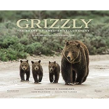 Grizzly: The Bears of Greater Yellowstone Grizzly: The Bears of Greater Yellowstone
