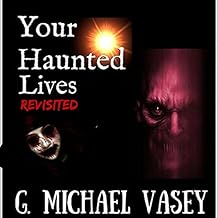 Your Haunted Lives: Revisited