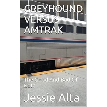 GREYHOUND VERSUS AMTRAK: The Good And Bad Of Both GREYHOUND VERSUS AMTRAK: The Good And Bad Of Both