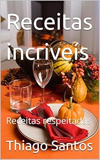 Livro Receitas incriveís: Receitas respeitadas