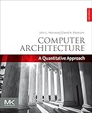 Computer Architecture: A Quantitative Approach (The Morgan Kaufmann Series in Computer Architecture